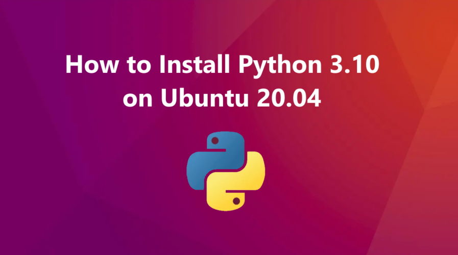 How to Install Python 3.10 on Ubuntu 20.04