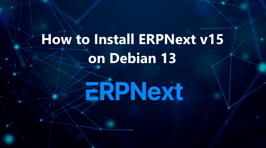 Install ERPNext v15 on Debian 13